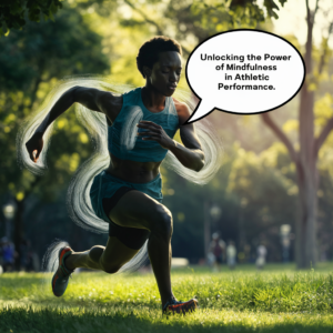 Unlocking the Power of Mindfulness in Athletic Performance